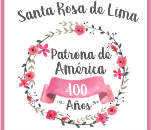 400 años del Jubileo de Santa Rosa de Lima