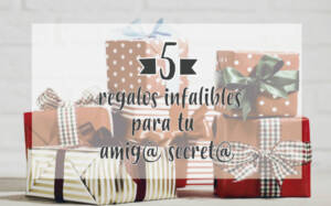 5 Alternativas de Regalo para tu amigo secreto