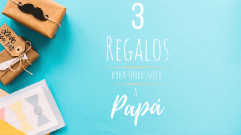 3 opciones de regalo ara sorprender a los padres en su día